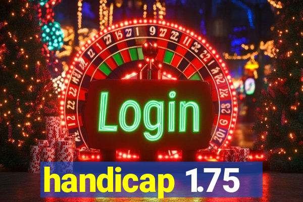 handicap 1.75